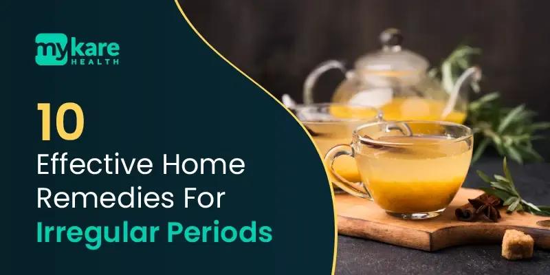 Effective Home Remedies For Irregular Periods