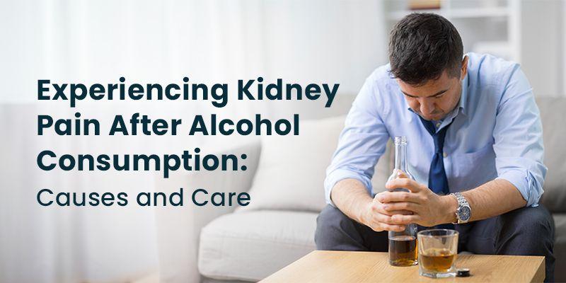 Kidney Pain After Alcohol Consumptio