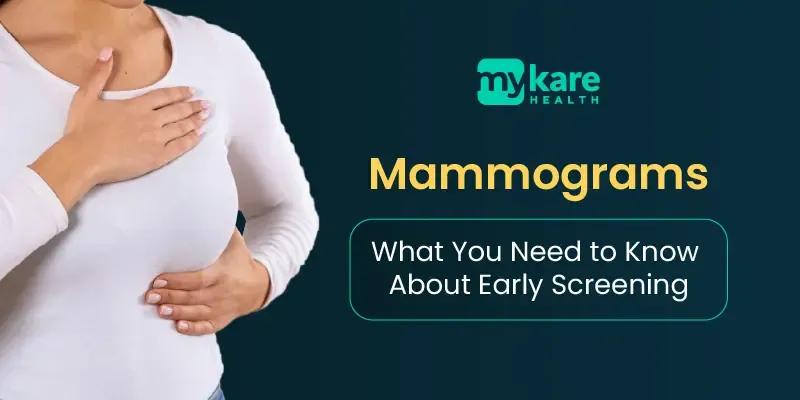 Mammograms: What You Need to Know About Early Screening