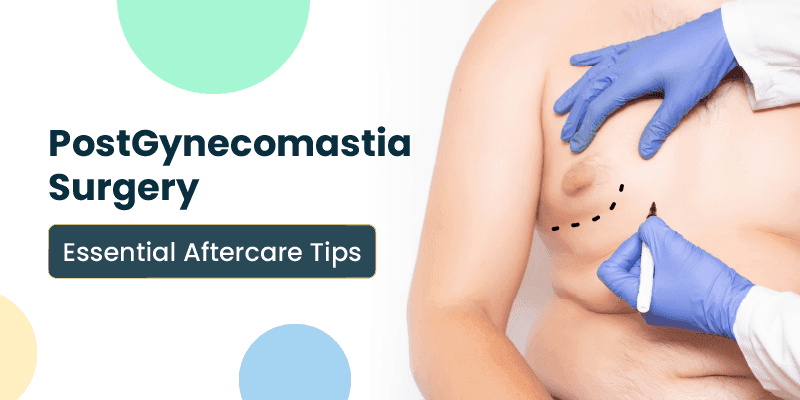 Post Gynecomastia Surgery Aftercare