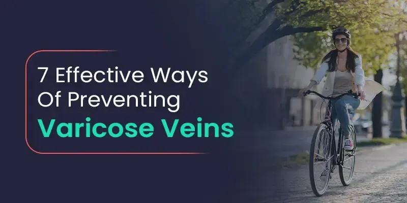 7 Ways to prevent Varicose Veins - Varicose Veins Prevention.