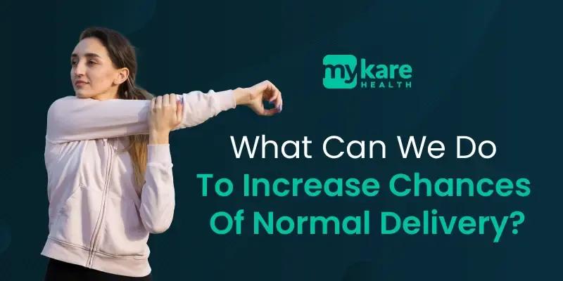 how to Increase Chances Of Normal Delivery