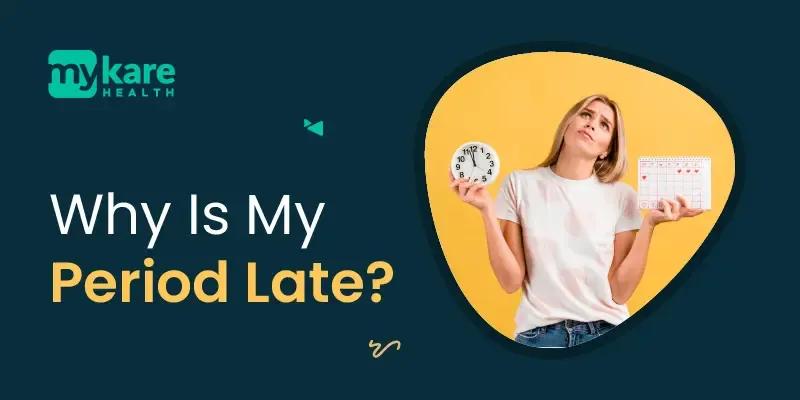 Why Is My Period Late?